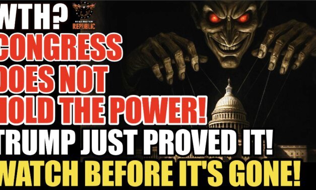 WTH? Congress Doesn’t Hold The Power! Trump Just PROVED It!